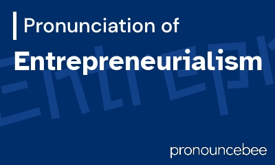 how to pronounce entrepreneurialism feature image
