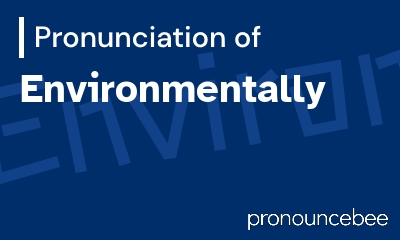 how to pronounce environmentally feature image