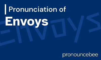 how to pronounce envoys feature image
