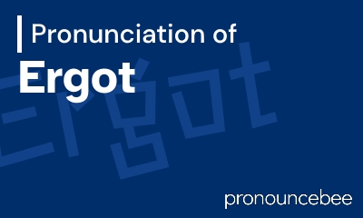 how to pronounce ergot feature image