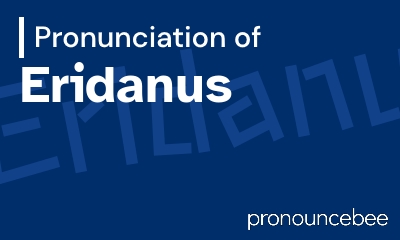 how to pronounce eridanus feature image