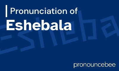 how to pronounce eshebala feature image