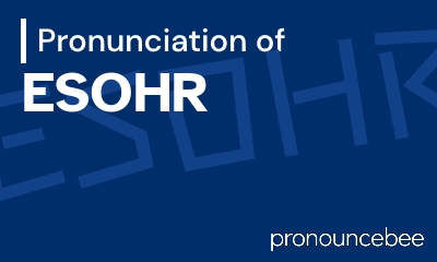 how to pronounce esohr feature image