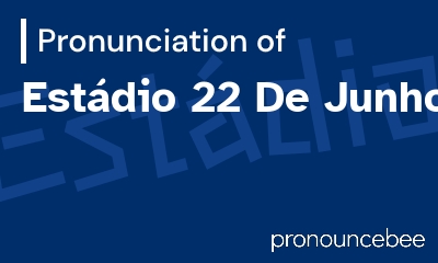 how to pronounce est-dio-22-de-junho feature image