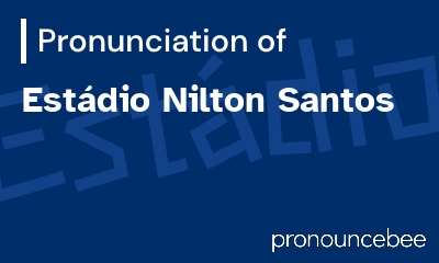 how to pronounce est-dio-nilton-santos feature image