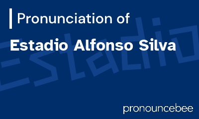 how to pronounce estadio-alfonso-silva feature image