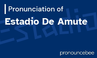 how to pronounce estadio-de-amute feature image