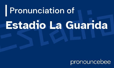 how to pronounce estadio-la-guarida feature image
