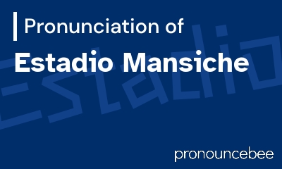 how to pronounce estadio-mansiche feature image