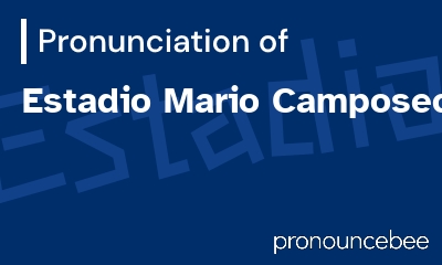 how to pronounce estadio-mario-camposeco feature image