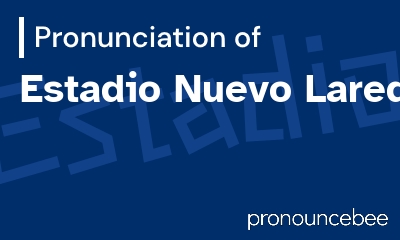 how to pronounce estadio-nuevo-laredo feature image