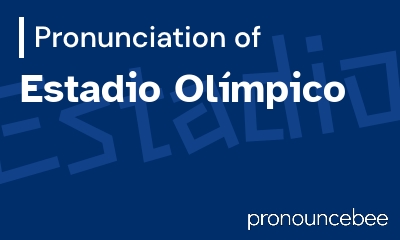 how to pronounce estadio-ol-mpico feature image