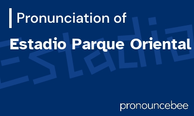 how to pronounce estadio-parque-oriental feature image