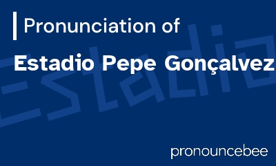 how to pronounce estadio-pepe-gon-alvez feature image