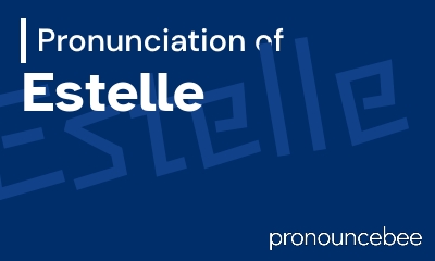 how to pronounce estelle feature image