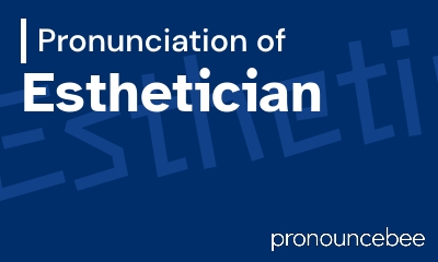 how to pronounce esthetician feature image