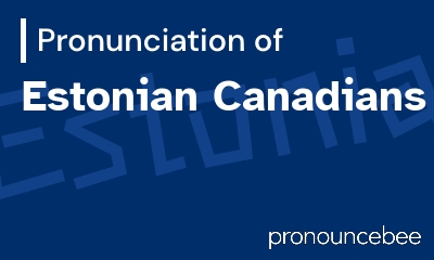 how to pronounce estonian-canadians feature image
