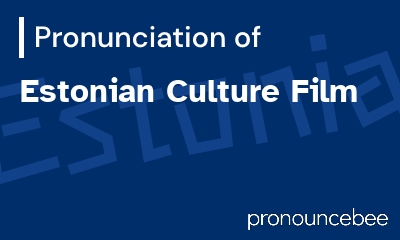 how to pronounce estonian-culture-film feature image
