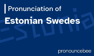 how to pronounce estonian-swedes feature image