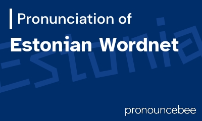 how to pronounce estonian-wordnet feature image