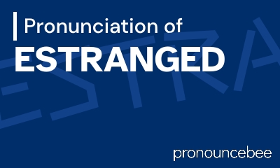 how to pronounce estranged feature image