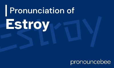 how to pronounce estroy feature image