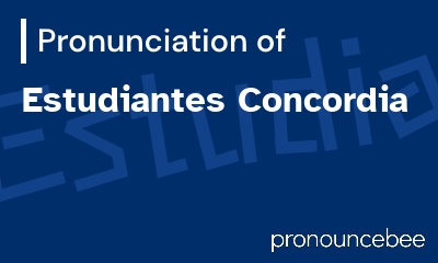 how to pronounce estudiantes-concordia feature image