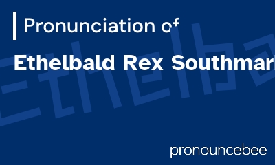 how to pronounce ethelbald-rex-southmark feature image