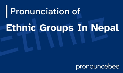 how to pronounce ethnic-groups-in-nepal feature image