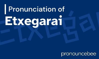 how to pronounce etxegarai feature image
