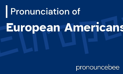 how to pronounce european-americans feature image