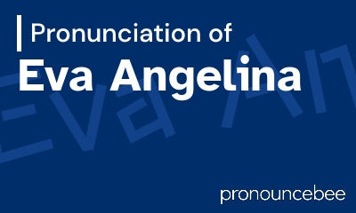 how to pronounce eva-angelina feature image