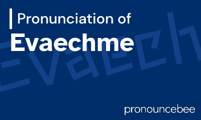 how to pronounce evaechme feature image