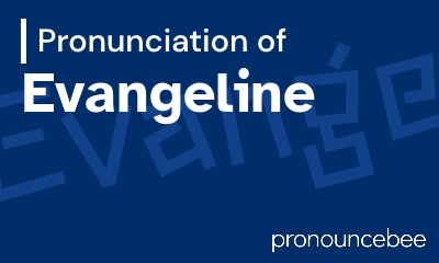 how to pronounce evangeline feature image