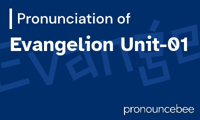 how to pronounce evangelion-unit-01 feature image