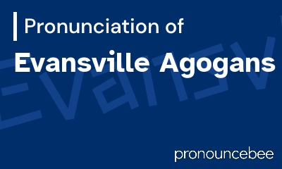 how to pronounce evansville-agogans feature image