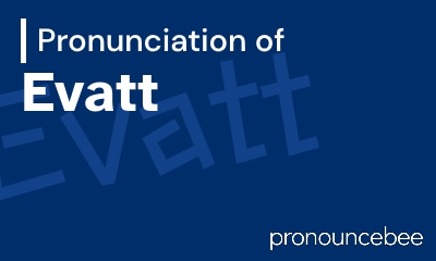 how to pronounce evatt feature image