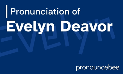how to pronounce evelyn-deavor feature image