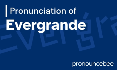 how to pronounce evergrande feature image