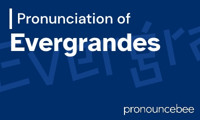 how to pronounce evergrandes feature image