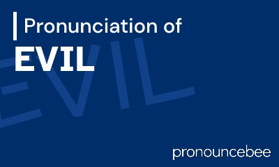 how to pronounce evil feature image