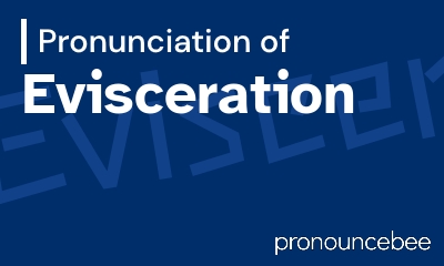 how to pronounce evisceration feature image