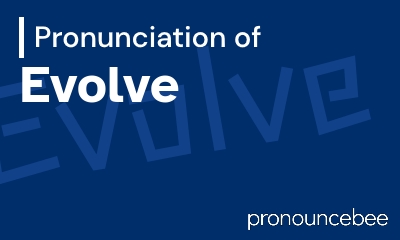 how to pronounce evolve feature image