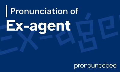 how to pronounce ex-agent feature image
