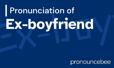 how to pronounce ex-boyfriend feature image