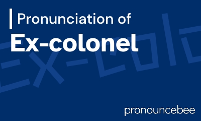 how to pronounce ex-colonel feature image
