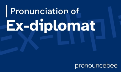 how to pronounce ex-diplomat feature image