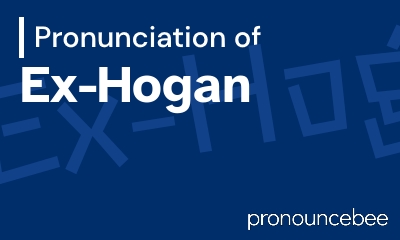 how to pronounce ex-hogan feature image