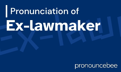 how to pronounce ex-lawmaker feature image
