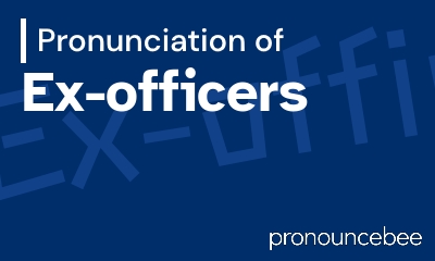 how to pronounce ex-officers feature image